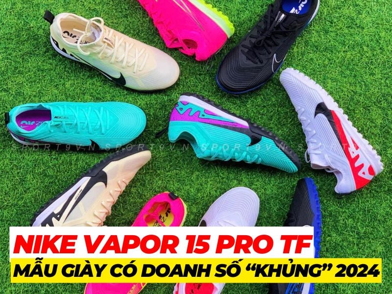 Vì sao giày đá bóng Nike Mercurial Vapor 15 Pro TF lại được yêu thích ...